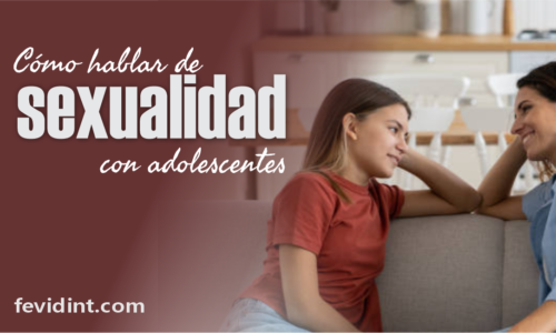 Cómo hablar de sexualidad con adolescentes